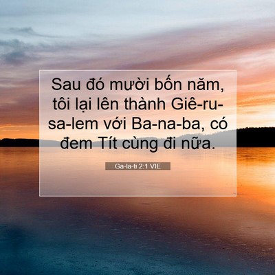 Picture 07 - Ga-la-ti 2:1 VIE - Sau đó mười bốn năm, tôi lại lên - Bible Verse Picture