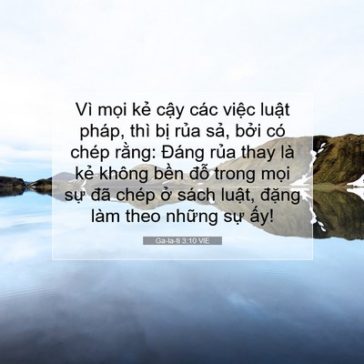 Picture 07 - Ga-la-ti 3:10 VIE - Vì mọi kẻ cậy các việc luật pháp, - Bible Verse Picture