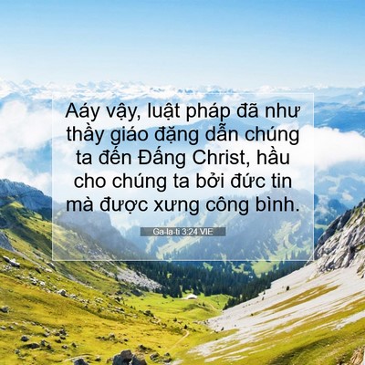 Picture 07 - Ga-la-ti 3:24 VIE - Aáy vậy, luật pháp đã như thầy giáo - Bible Verse Picture