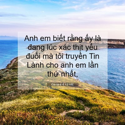 Picture 07 - Ga-la-ti 4:13 VIE - Anh em biết rằng ấy là đang lúc xác - Bible Verse Picture