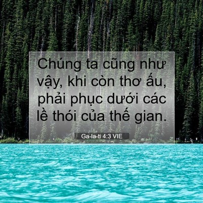 Picture 07 - Ga-la-ti 4:3 VIE - Chúng ta cũng như vậy, khi còn thơ ấu, - Bible Verse Picture