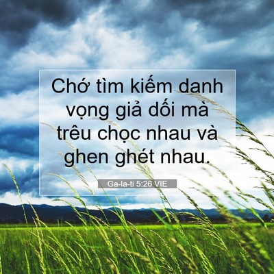 Picture 07 - Ga-la-ti 5:26 VIE - Chớ tìm kiếm danh vọng giả dối mà - Bible Verse Picture