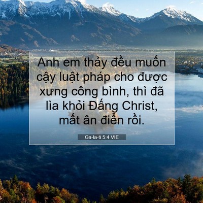 Picture 07 - Ga-la-ti 5:4 VIE - Anh em thảy đều muốn cậy luật pháp - Bible Verse Picture