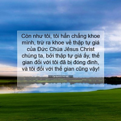 Picture 07 - Ga-la-ti 6:14 VIE - Còn như tôi, tôi hẳn chẳng khoe mình, - Bible Verse Picture