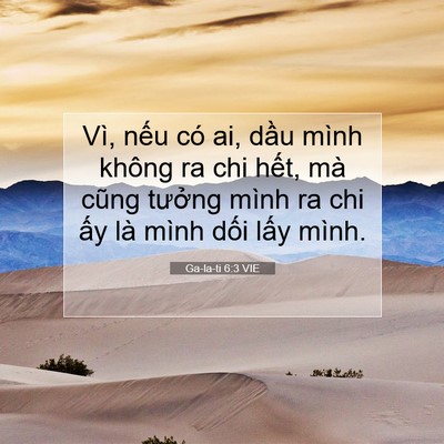 Picture 07 - Ga-la-ti 6:3 VIE - Vì, nếu có ai, dầu mình không ra chi - Bible Verse Picture