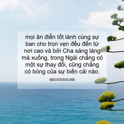 Picture 07 - Gia-cơ 1:17 VIE - mọi ân điển tốt lành cùng sự ban cho - Bible Verse Picture