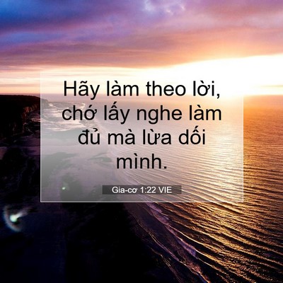 Picture 07 - Gia-cơ 1:22 VIE - Hãy làm theo lời, chớ lấy nghe làm đủ - Bible Verse Picture
