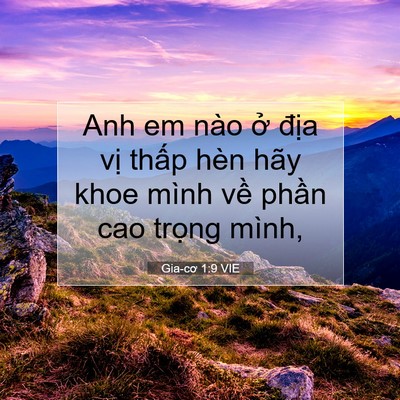 Picture 07 - Gia-cơ 1:9 VIE - Anh em nào ở địa vị thấp hèn hãy khoe - Bible Verse Picture