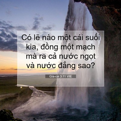 Picture 07 - Gia-cơ 3:11 VIE - Có lẽ nào một cái suối kia, đồng - Bible Verse Picture