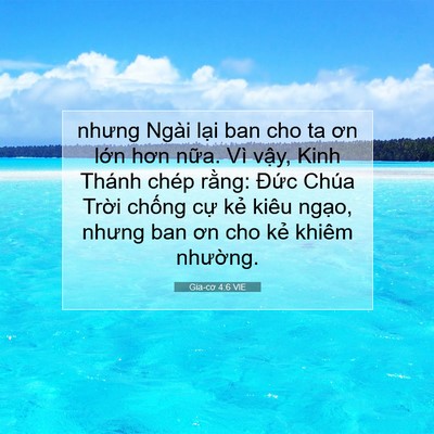 Picture 07 - Gia-cơ 4:6 VIE - nhưng Ngài lại ban cho ta ơn lớn hơn - Bible Verse Picture