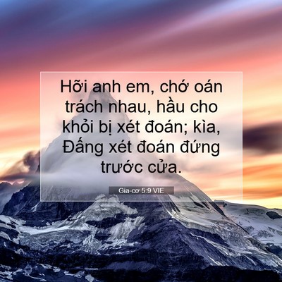 Picture 07 - Gia-cơ 5:9 VIE - Hỡi anh em, chớ oán trách nhau, hầu cho - Bible Verse Picture