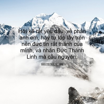 Picture 07 - Giu-đe 1:20 VIE - Hỡi kẻ rất yêu dấu, về phần anh em, - Bible Verse Picture