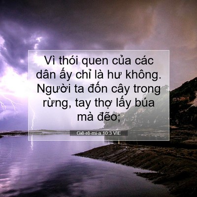 Picture 07 - Giê-rê-mi-a 10:3 VIE - Vì thói quen của các dân ấy chỉ là hư - Bible Verse Picture