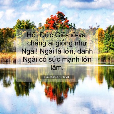 Picture 07 - Giê-rê-mi-a 10:6 VIE - Hỡi Đức Giê-hô-va, chẳng ai giống như - Bible Verse Picture
