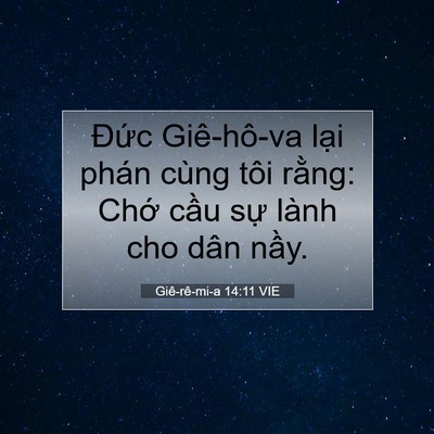 Picture 07 - Giê-rê-mi-a 14:11 VIE - Đức Giê-hô-va lại phán cùng tôi rằng: - Bible Verse Picture