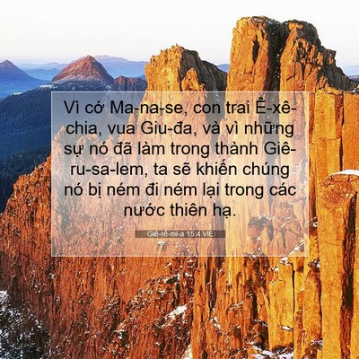 Picture 07 - Giê-rê-mi-a 15:4 VIE - Vì cớ Ma-na-se, con trai Ê-xê-chia, vua - Bible Verse Picture