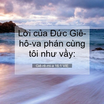 Picture 07 - Giê-rê-mi-a 16:1 VIE - Lời của Đức Giê-hô-va phán cùng tôi - Bible Verse Picture