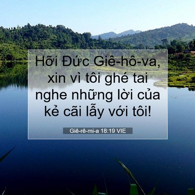 Picture 07 - Giê-rê-mi-a 18:19 VIE - Hỡi Đức Giê-hô-va, xin vì tôi ghé tai - Bible Verse Picture