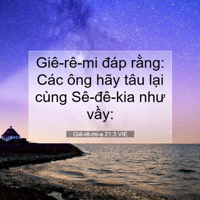 Picture 07 - Giê-rê-mi-a 21:3 VIE - Giê-rê-mi đáp rằng: Các ông hãy tâu - Bible Verse Picture