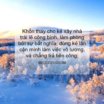 Picture 07 - Giê-rê-mi-a 22:13 VIE - Khốn thay cho kẻ xây nhà trái lẽ công - Bible Verse Picture