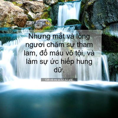 Picture 07 - Giê-rê-mi-a 22:17 VIE - Nhưng mắt và lòng ngươi chăm sự tham - Bible Verse Picture