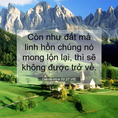 Picture 07 - Giê-rê-mi-a 22:27 VIE - Còn như đất mà linh hồn chúng nó mong - Bible Verse Picture