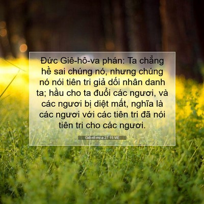 Picture 07 - Giê-rê-mi-a 27:15 VIE - Đức Giê-hô-va phán: Ta chẳng hề sai - Bible Verse Picture