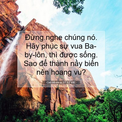 Picture 07 - Giê-rê-mi-a 27:17 VIE - Đừng nghe chúng nó. Hãy phục sự vua - Bible Verse Picture