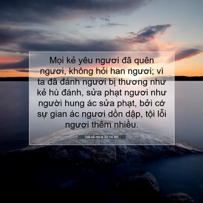 Picture 07 - Giê-rê-mi-a 30:14 VIE - Mọi kẻ yêu ngươi đã quên ngươi, - Bible Verse Picture