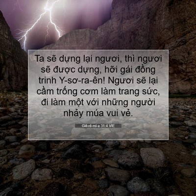 Picture 07 - Giê-rê-mi-a 31:4 VIE - Ta sẽ dựng lại ngươi, thì ngươi sẽ - Bible Verse Picture