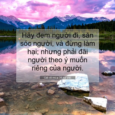 Picture 07 - Giê-rê-mi-a 39:12 VIE - Hãy đem người đi, săn sóc người, và - Bible Verse Picture