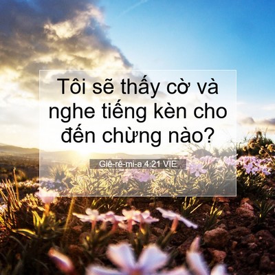 Picture 07 - Giê-rê-mi-a 4:21 VIE - Tôi sẽ thấy cờ và nghe tiếng kèn cho - Bible Verse Picture