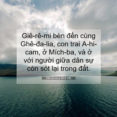 Picture 07 - Giê-rê-mi-a 40:6 VIE - Giê-rê-mi bèn đến cùng Ghê-đa-lia, con - Bible Verse Picture