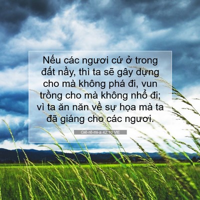 Picture 07 - Giê-rê-mi-a 42:10 VIE - Nếu các ngươi cứ ở trong đất nầy, - Bible Verse Picture