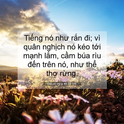 Picture 07 - Giê-rê-mi-a 46:22 VIE - Tiếng nó như rắn đi; vì quân nghịch - Bible Verse Picture