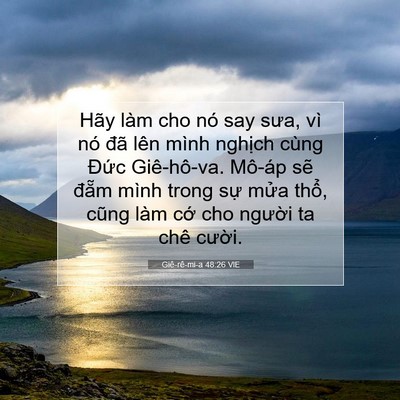 Picture 07 - Giê-rê-mi-a 48:26 VIE - Hãy làm cho nó say sưa, vì nó đã lên - Bible Verse Picture