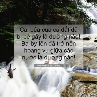 Picture 07 - Giê-rê-mi-a 50:23 VIE - Cái búa của cả đất đã bị bẻ gãy - Bible Verse Picture