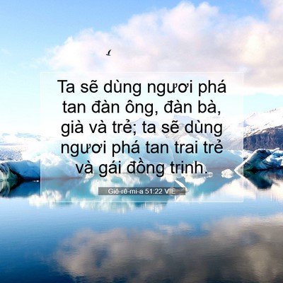 Picture 07 - Giê-rê-mi-a 51:22 VIE - Ta sẽ dùng ngươi phá tan đàn ông, đàn - Bible Verse Picture
