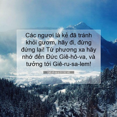 Picture 07 - Giê-rê-mi-a 51:50 VIE - Các ngươi là kẻ đã tránh khỏi gươm, - Bible Verse Picture