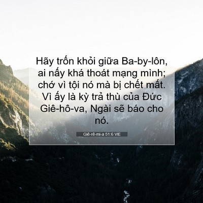 Picture 07 - Giê-rê-mi-a 51:6 VIE - Hãy trốn khỏi giữa Ba-by-lôn, ai nấy - Bible Verse Picture