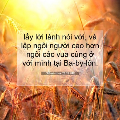 Picture 07 - Giê-rê-mi-a 52:32 VIE - lấy lời lành nói với, và lập ngôi - Bible Verse Picture