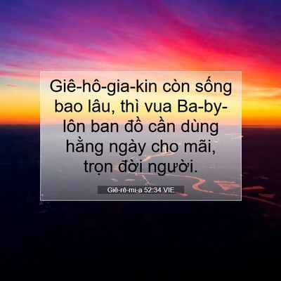 Picture 07 - Giê-rê-mi-a 52:34 VIE - Giê-hô-gia-kin còn sống bao lâu, thì vua - Bible Verse Picture