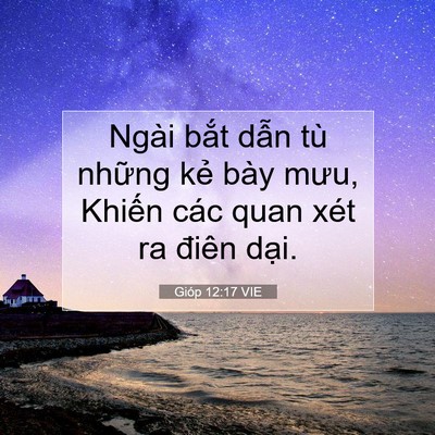 Picture 07 - Gióp 12:17 VIE - Ngài bắt dẫn tù những kẻ bày mưu, - Bible Verse Picture