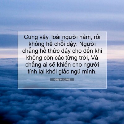 Picture 07 - Gióp 14:12 VIE - Cũng vậy, loài người nằm, rồi không - Bible Verse Picture