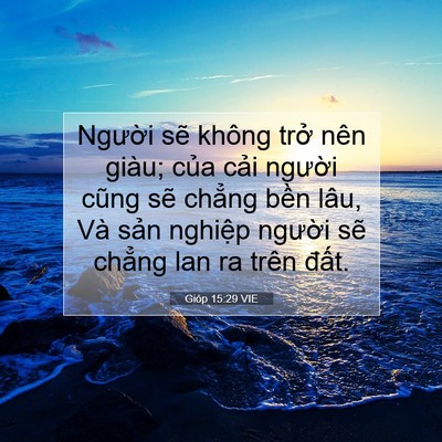 Picture 07 - Gióp 15:29 VIE - Người sẽ không trở nên giàu; của - Bible Verse Picture