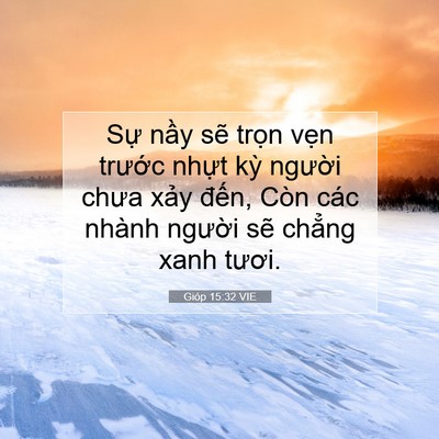 Picture 07 - Gióp 15:32 VIE - Sự nầy sẽ trọn vẹn trước nhựt kỳ - Bible Verse Picture