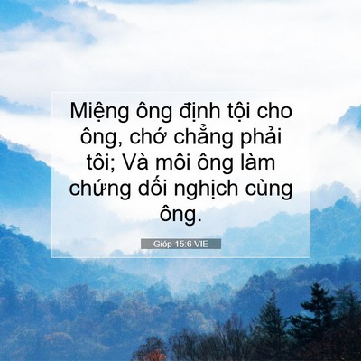 Picture 07 - Gióp 15:6 VIE - Miệng ông định tội cho ông, chớ - Bible Verse Picture