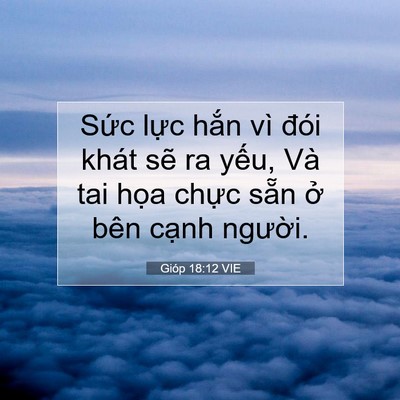 Picture 07 - Gióp 18:12 VIE - Sức lực hắn vì đói khát sẽ ra yếu, - Bible Verse Picture