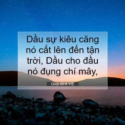 Picture 07 - Gióp 20:6 VIE - Dầu sự kiêu căng nó cất lên đến - Bible Verse Picture