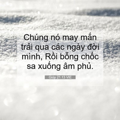 Picture 07 - Gióp 21:13 VIE - Chúng nó may mắn trải qua các ngày đời - Bible Verse Picture
